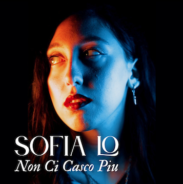 UN NUOVO SINGOLO PER SOFIA LO - NON CI CASCO PIIU